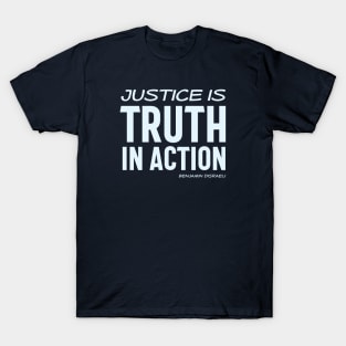 Justice is truth in action - Benjamin Disraeli quote (shades of blue) T-Shirt